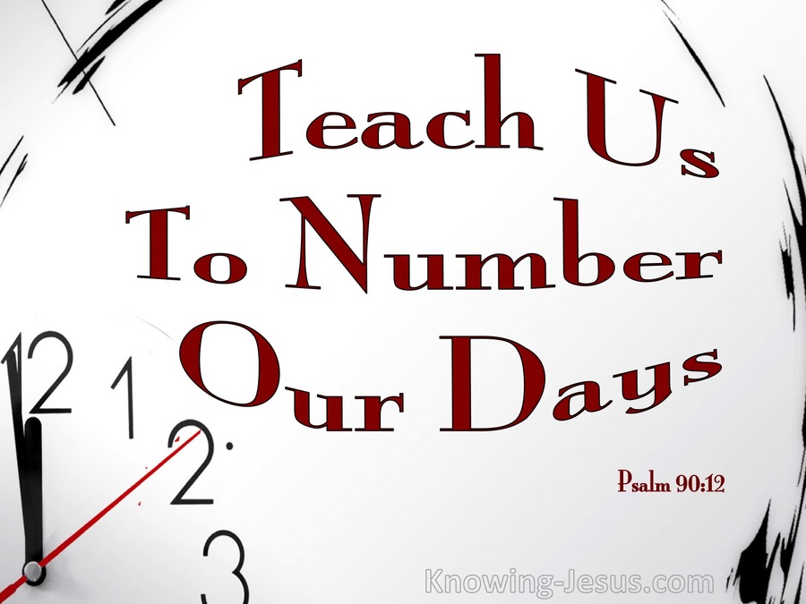 Psalm 90:12 Teach Us To Number Our Days (maroon)